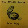 Jake Farr - The Antique Shoppe - EP